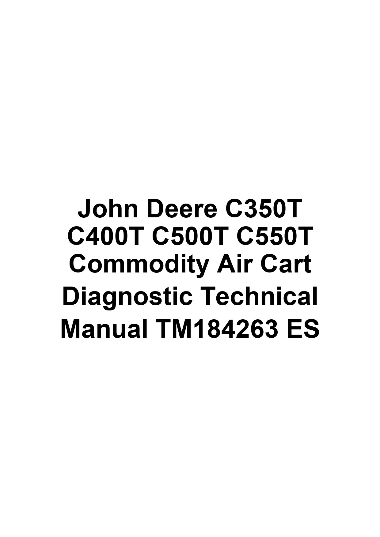 John Deere C350T C400T C500T C550T Commodity Air Cart Diagnostic Technical Manual TM184263 ES 1 John Deere C350T C400T C500T C550T Commodity Air Cart Diagnostic Technical Manual TM184263 ES