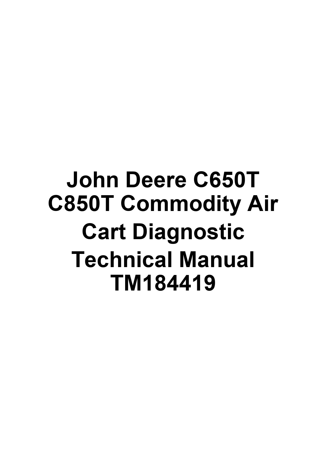 John Deere C650T C850T Commodity Air Cart Diagnostic Technical Manual TM184419 1 John Deere C650T C850T Commodity Air Cart Diagnostic Technical Manual TM184419