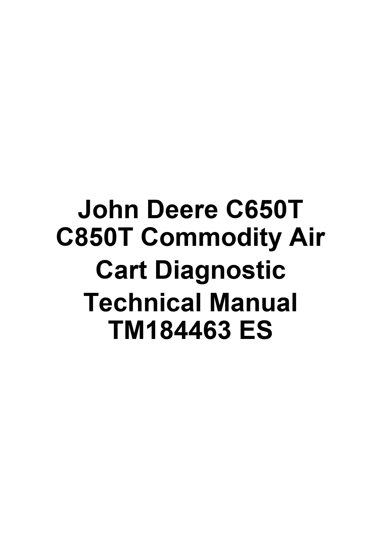 John Deere C650T C850T Commodity Air Cart Diagnostic Technical Manual TM184463 ES 1 John Deere C650T C850T Commodity Air Cart Diagnostic Technical Manual TM184463 ES