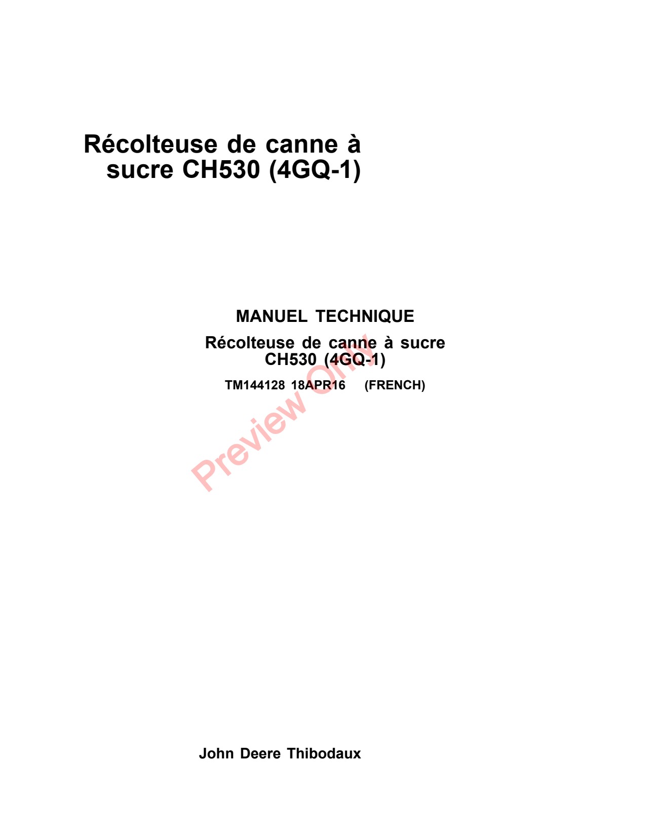 John Deere CH530 4GQ -1 Sugar Cane Harvester Technical Manual TM144128 FR 1 John Deere CH530 4GQ -1 Sugar Cane Harvester Technical Manual TM144128 FR