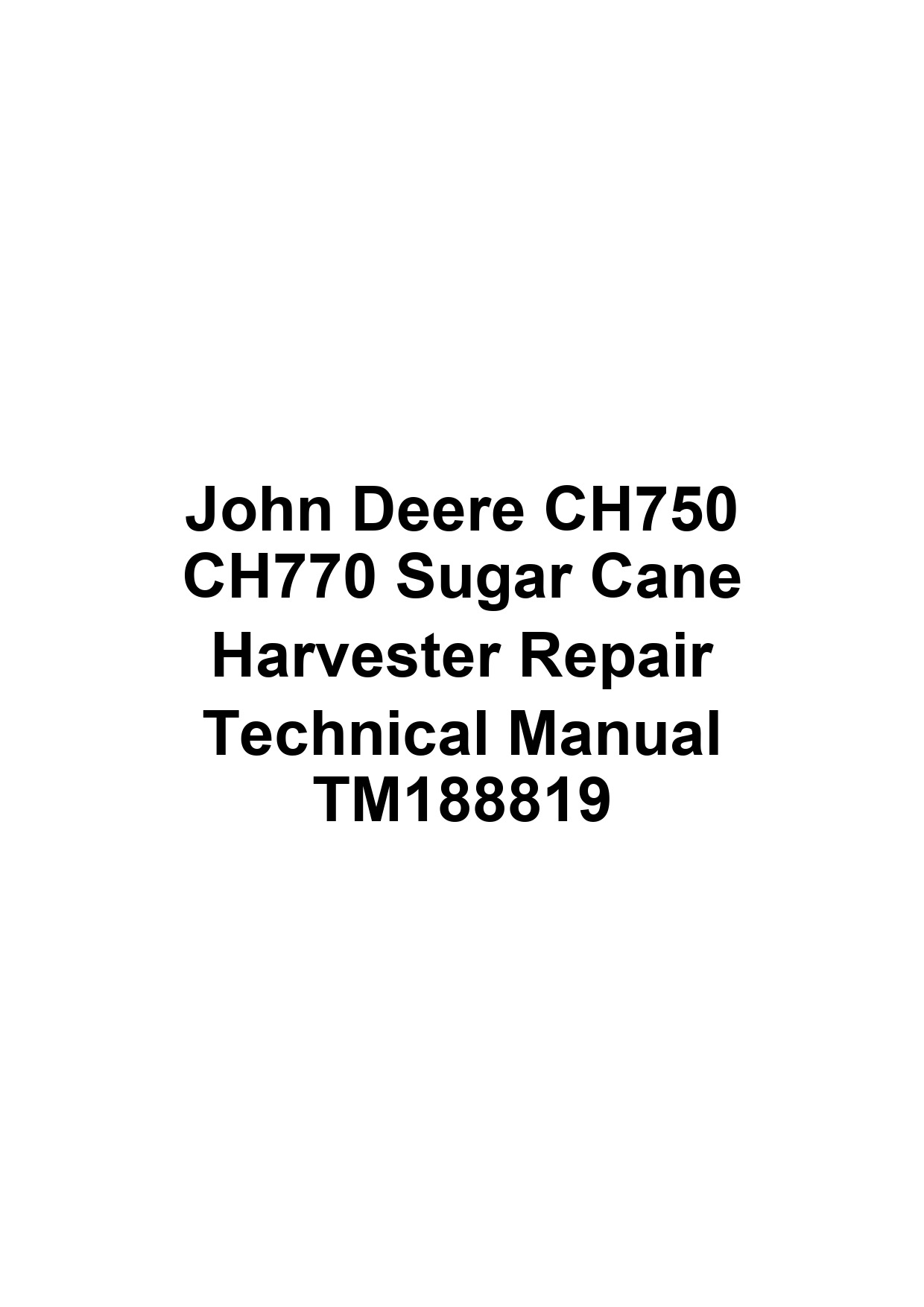 John Deere CH750 CH770 Sugar Cane Harvester Repair Technical Manual TM188819 1 John Deere CH750 CH770 Sugar Cane Harvester Repair Technical Manual TM188819