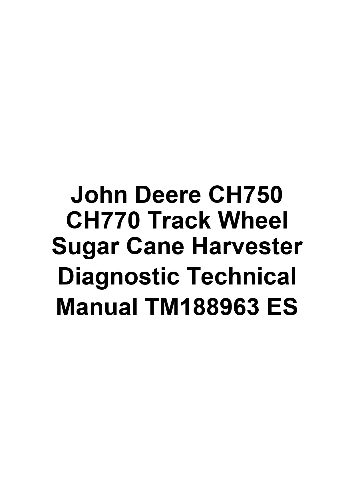 John Deere CH750 CH770 Track Wheel Sugar Cane Harvester Diagnostic Technical Manual TM188963 ES 1 John Deere CH750 CH770 Track Wheel Sugar Cane Harvester Diagnostic Technical Manual TM188963 ES