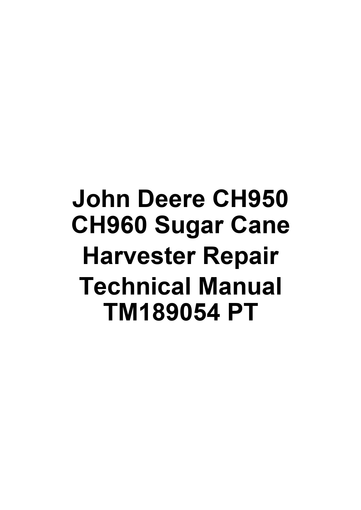 John Deere CH950 CH960 Sugar Cane Harvester Repair Technical Manual TM189054 PT 1 John Deere CH950 CH960 Sugar Cane Harvester Repair Technical Manual TM189054 PT