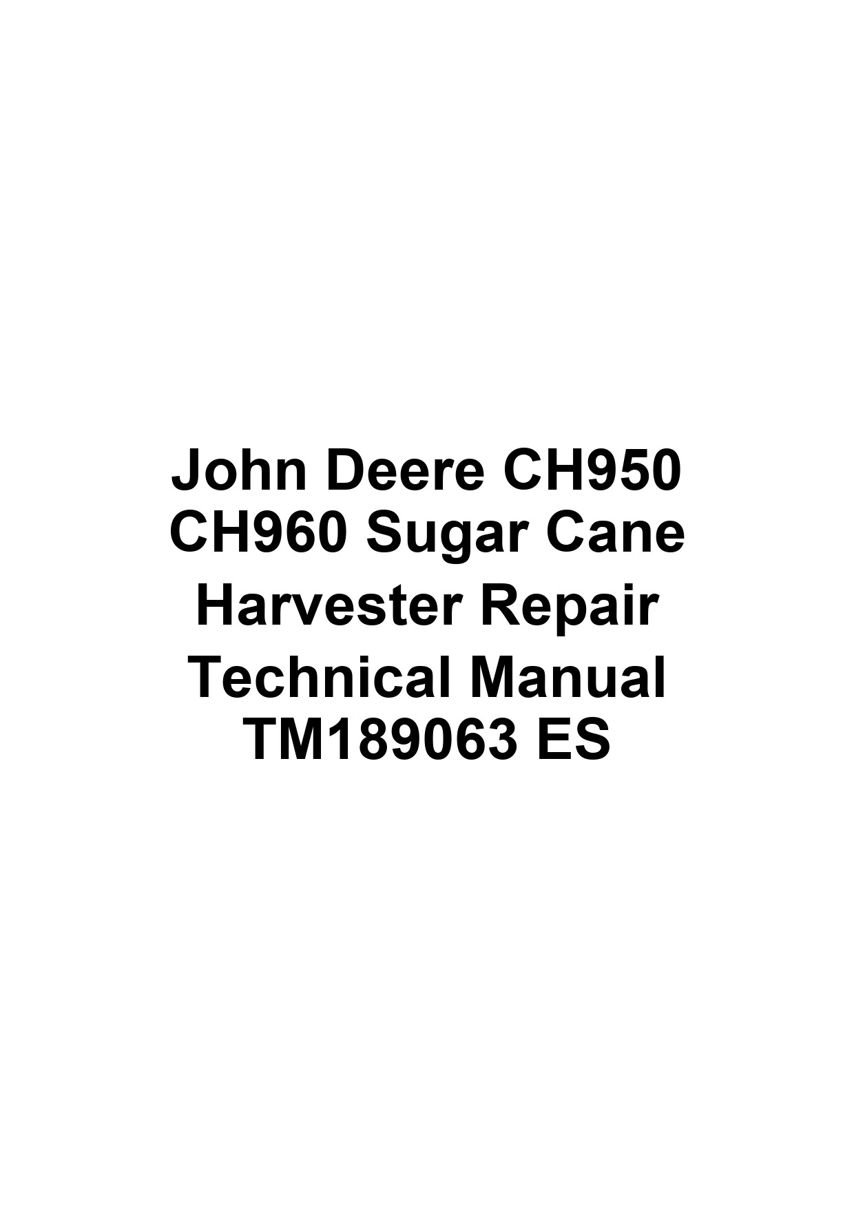 John Deere CH950 CH960 Sugar Cane Harvester Repair Technical Manual TM189063 ES 1 John Deere CH950 CH960 Sugar Cane Harvester Repair Technical Manual TM189063 ES