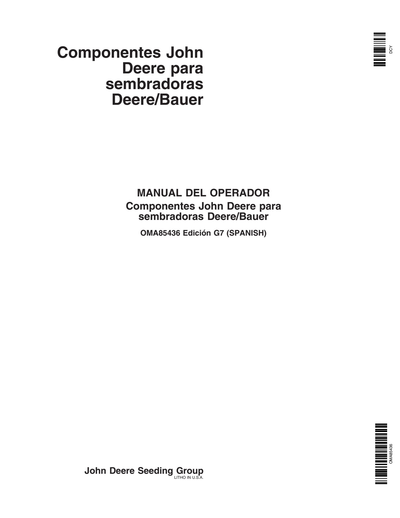 John Deere Components for DB44 DB58 DB60 DB66 DB80 DB88 DB90 Deere Bauer Planters Worldwide Edition 725101-730100 Operator's Manual OMA85436 ES 1 John Deere Components for DB44 DB58 DB60 DB66 DB80 DB88 DB90 Deere Bauer Planters Worldwide Edition 725101-730100 Operator's Manual OMA85436 ES