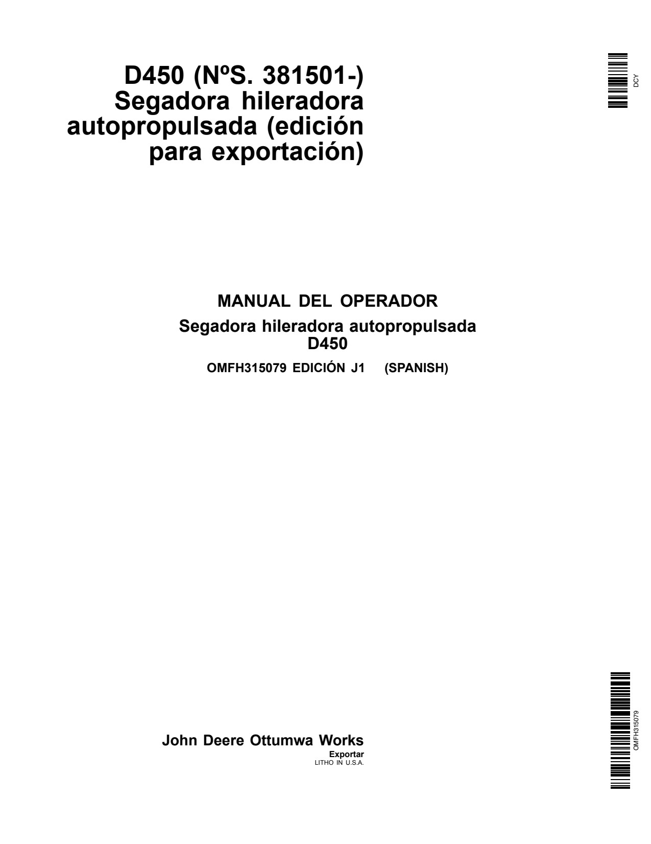 John Deere D450 S.N. 381501- Self-Propelled Windrower Export Edition Operator's Manual OMFH315079 ES 1 John Deere D450 S.N. 381501- Self-Propelled Windrower Export Edition Operator's Manual OMFH315079 ES