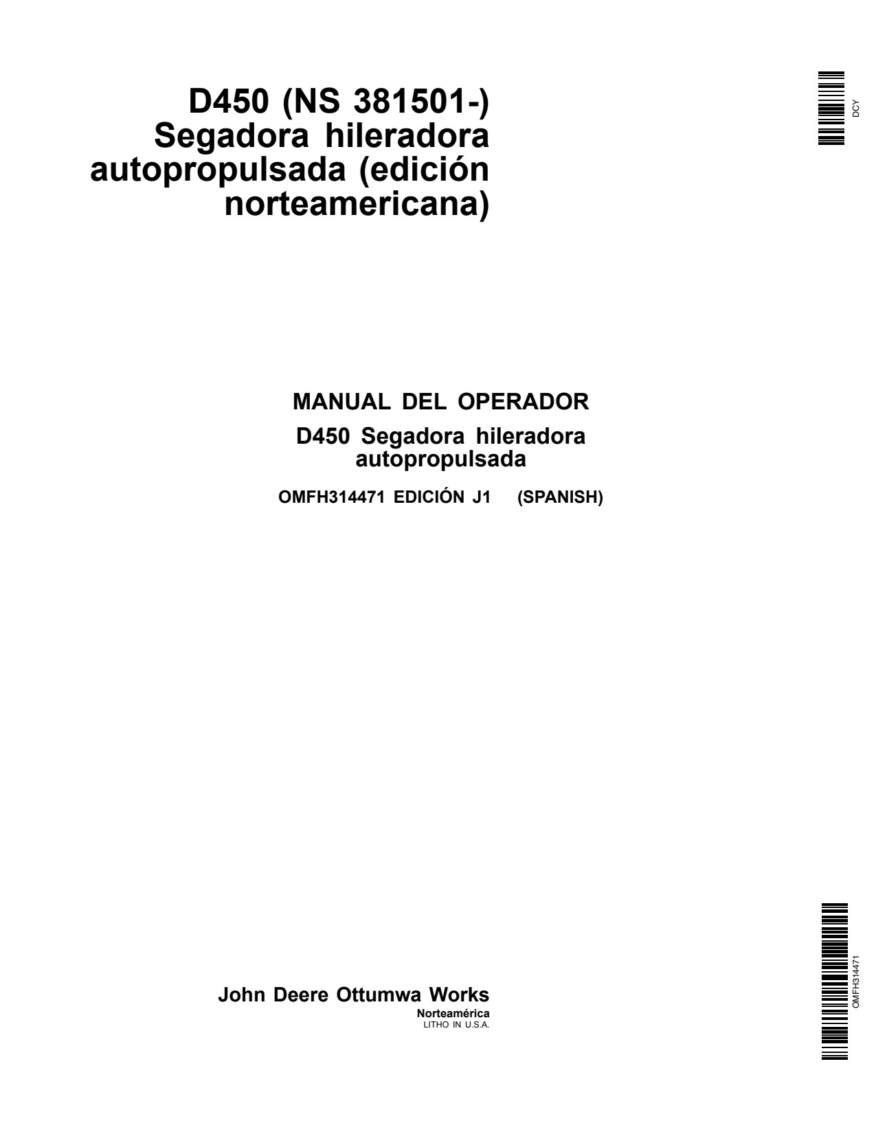 John Deere D450 S.N. 381501- Self-Propelled Windrower N.A. Edition Operator's Manual OMFH314471 ES 1 John Deere D450 S.N. 381501- Self-Propelled Windrower N.A. Edition Operator's Manual OMFH314471 ES