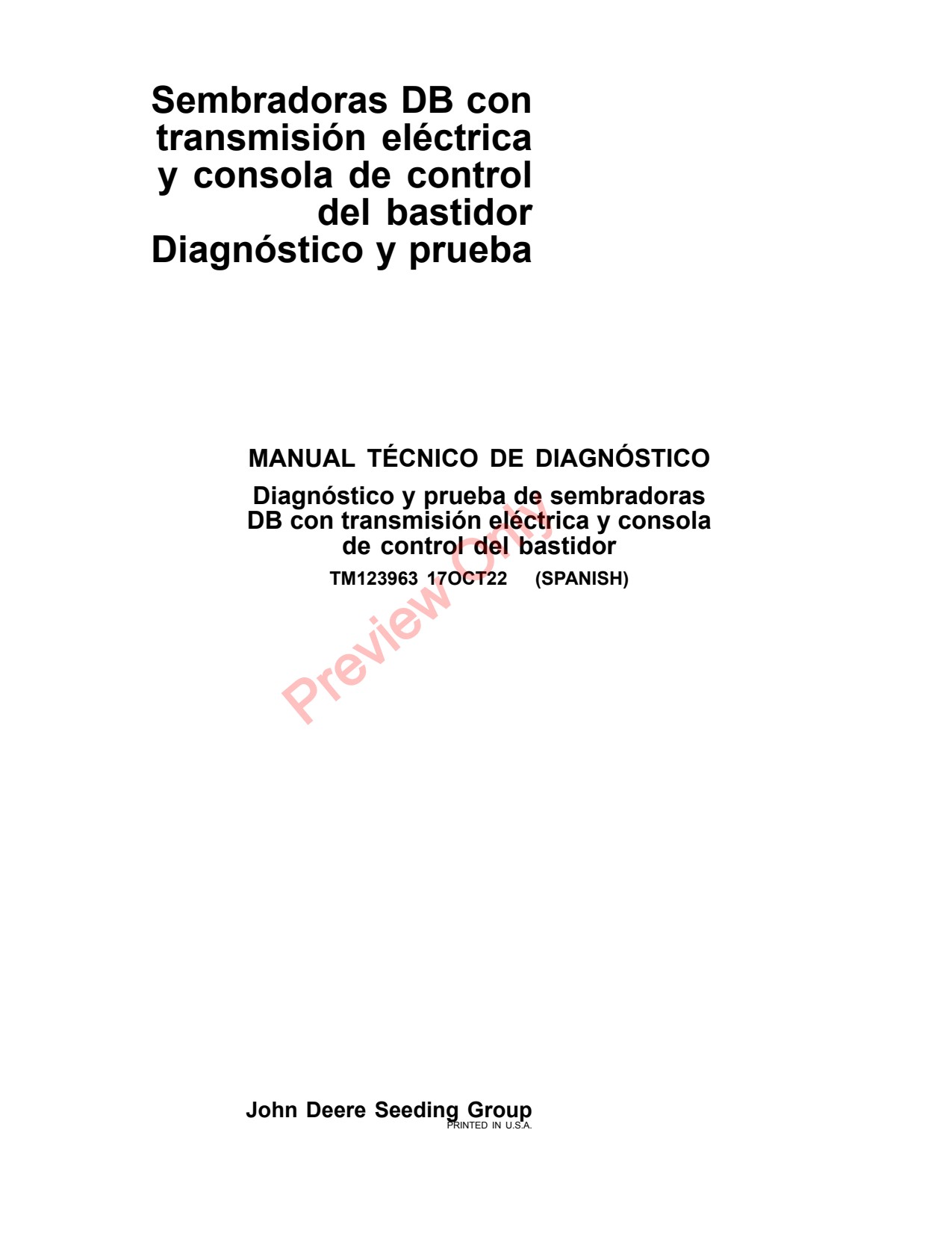 John Deere DB55 DB90 DB80 48 Row DB88 DB60 24 32 DB66 DB74 36 36ROW DB44 47 Planter Diagnostic Technical Manual TM123963 ES 1 John Deere DB55 DB90 DB80 48 Row DB88 DB60 24 32 DB66 DB74 36 36ROW DB44 47 Planter Diagnostic Technical Manual TM123963 ES
