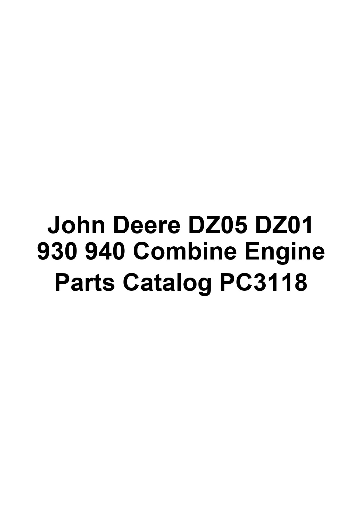John Deere DZ05 DZ01 930 940 Combine Engine Parts Catalog PC3118 1 John Deere DZ05 DZ01 930 940 Combine Engine Parts Catalog PC3118