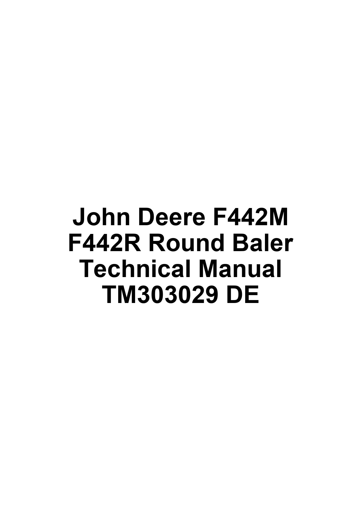John Deere F442M F442R Round Baler Technical Manual TM303029 DE 1 John Deere F442M F442R Round Baler Technical Manual TM303029 DE
