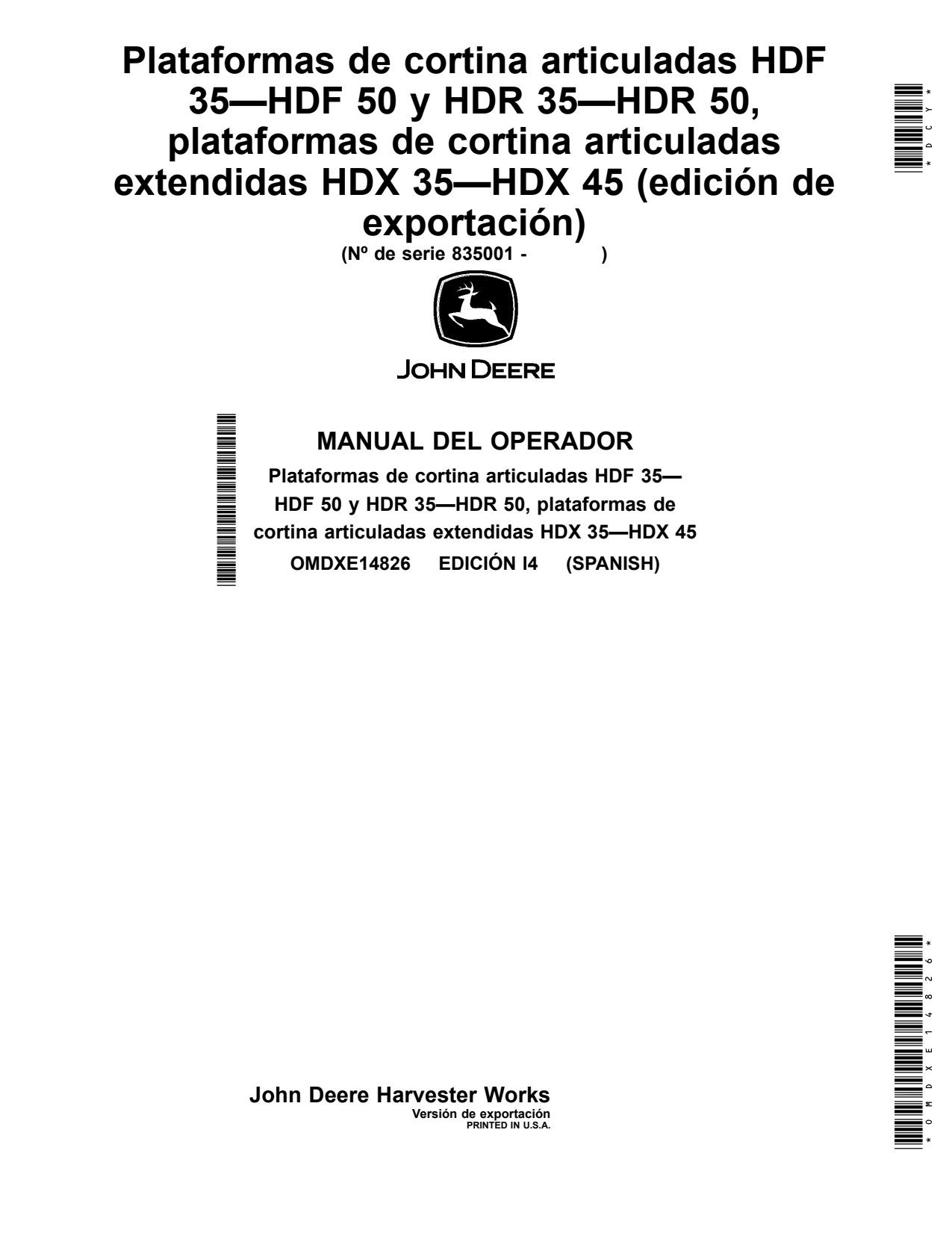 John Deere HDF35 to HDF50 HDR35 HDR50 HDX35 HDX45 35 50 45 Header Platform Operator Manual OMDXE14826 ES 1 John Deere HDF35 to HDF50 HDR35 HDR50 HDX35 HDX45 35 50 45 Header Platform Operator Manual OMDXE14826 ES