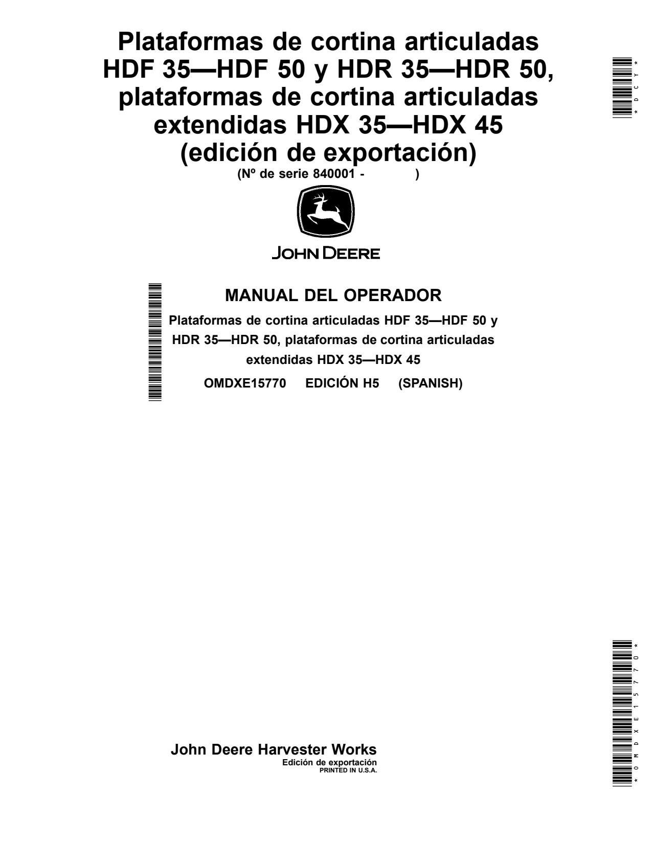 John Deere HDF35 to HDF50 HDR35 HDR50 HDX35 HDX45 35 50 45 Header Platform Operator Manual OMDXE15770 ES 1 John Deere HDF35 to HDF50 HDR35 HDR50 HDX35 HDX45 35 50 45 Header Platform Operator Manual OMDXE15770 ES