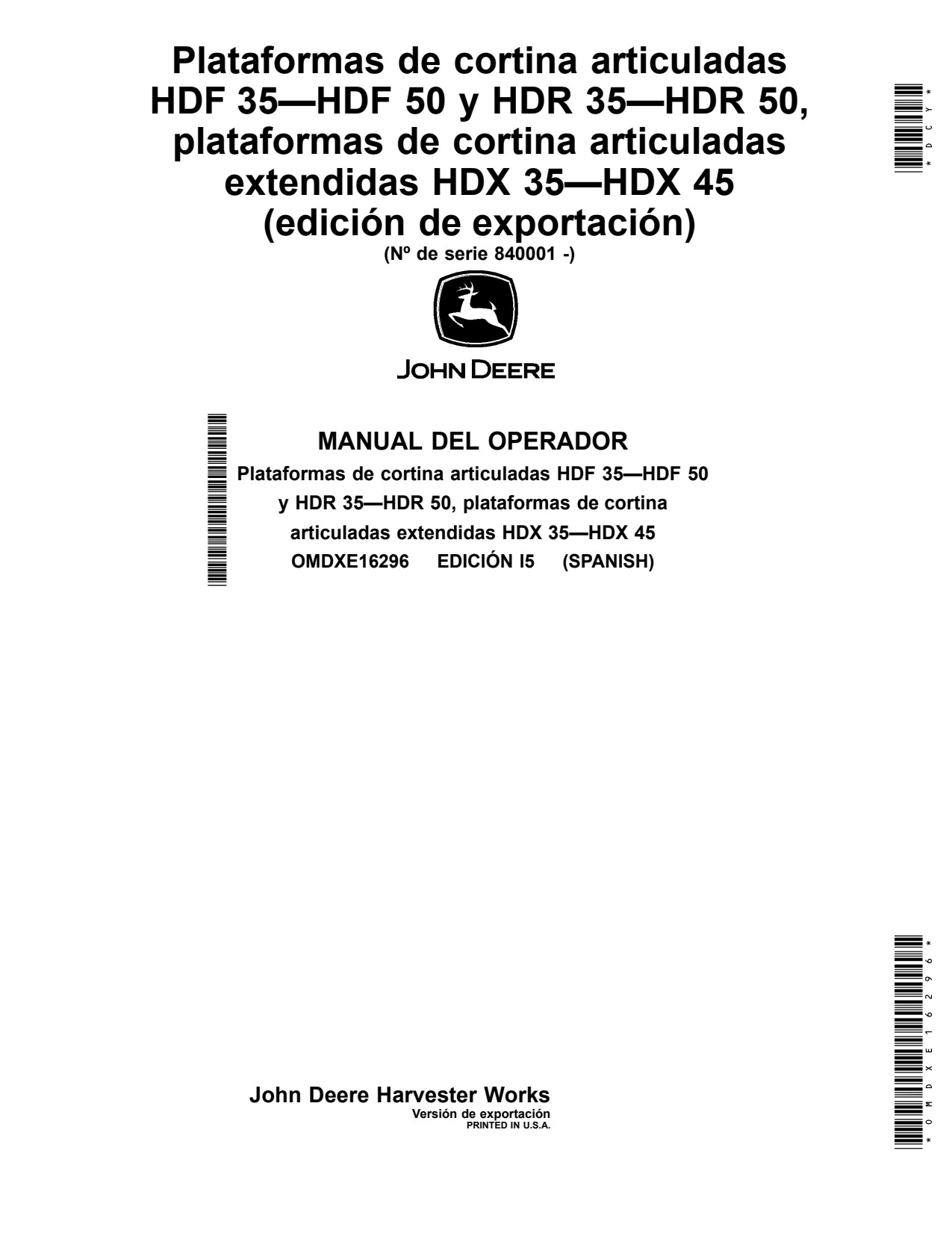 John Deere HDF35 to HDF50 HDR35 HDR50 HDX35 HDX45 35 50 45 Header Platform Operator Manual OMDXE16296 ES 1 John Deere HDF35 to HDF50 HDR35 HDR50 HDX35 HDX45 35 50 45 Header Platform Operator Manual OMDXE16296 ES