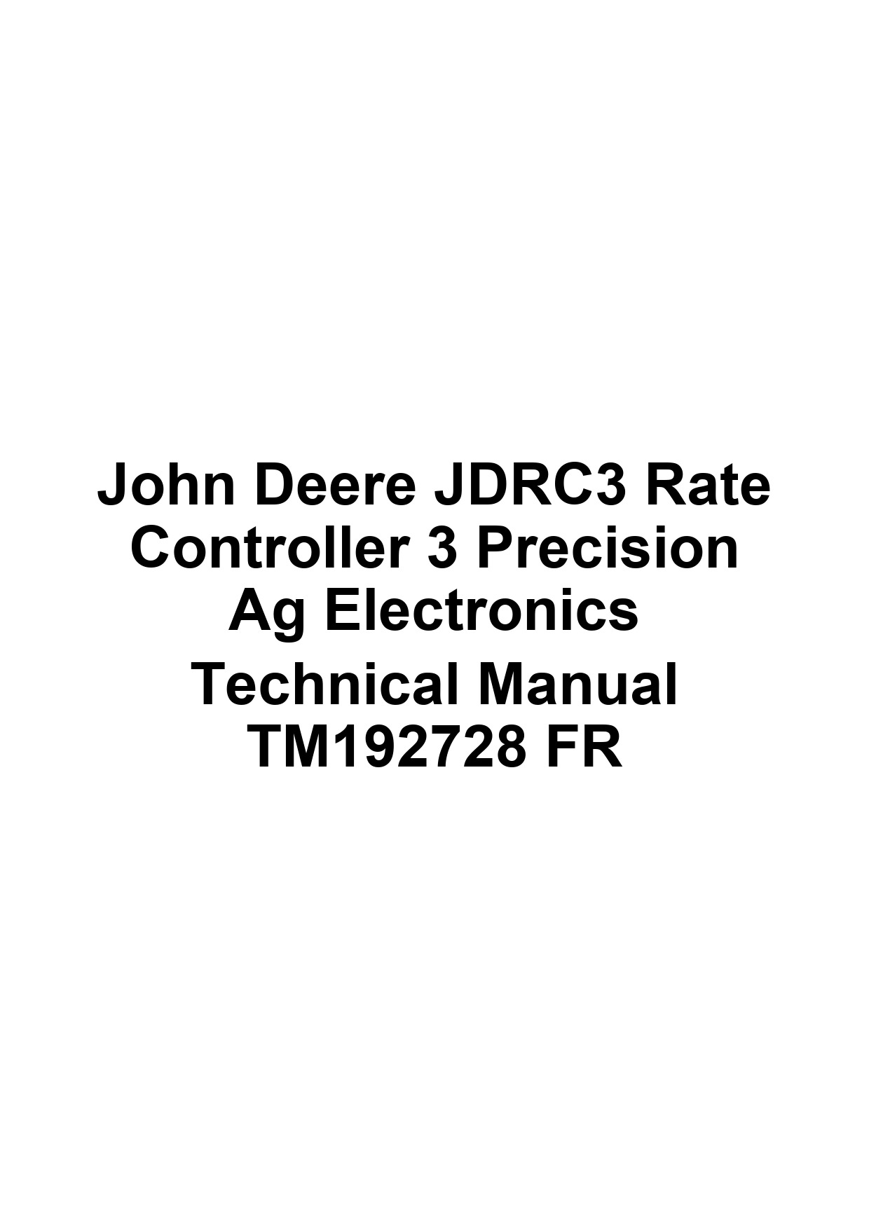 John Deere JDRC3 Rate Controller 3 Precision Ag Electronics Technical Manual TM192728 FR 1 John Deere JDRC3 Rate Controller 3 Precision Ag Electronics Technical Manual TM192728 FR