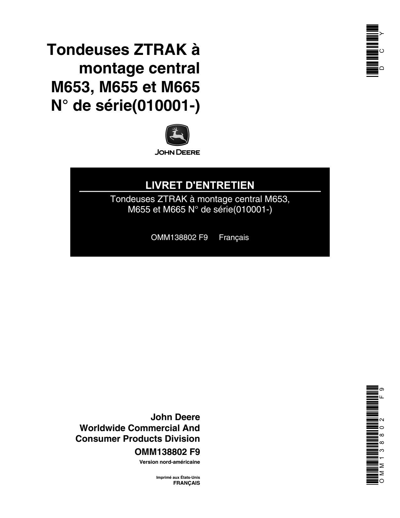 John Deere M653 M655 M666 Mid-Mount ZTrak Mid-mount Zero-Turn Mower Operator's Manual OMM138802 FR 1 John Deere M653 M655 M666 Mid-Mount ZTrak Mid-mount Zero-Turn Mower Operator's Manual OMM138802 FR