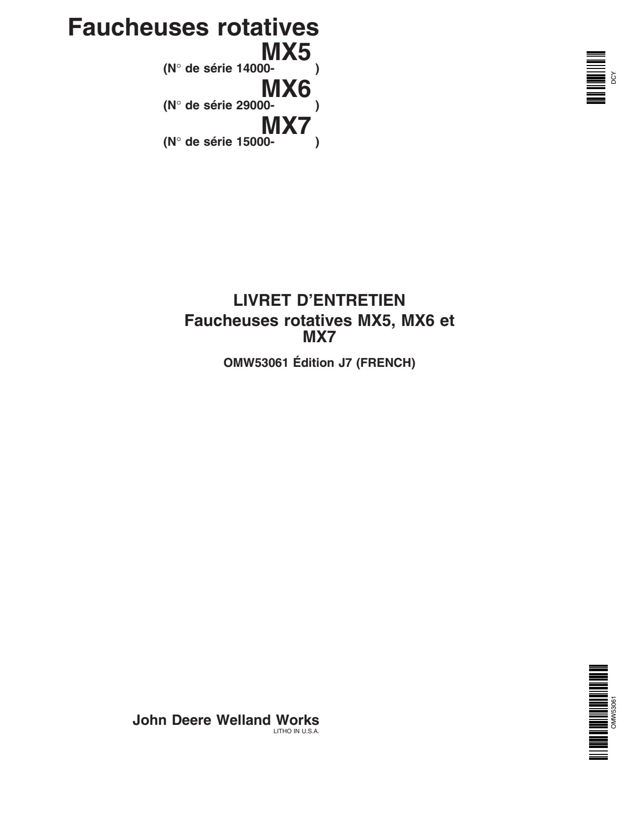 John Deere MX5 S.N. 14000- MX6 S.N. 29000- MX7 S.N. 15000- Rotary Cutter Operator's Manual OMW53061 FR 1 John Deere MX5 S.N. 14000- MX6 S.N. 29000- MX7 S.N. 15000- Rotary Cutter Operator's Manual OMW53061 FR