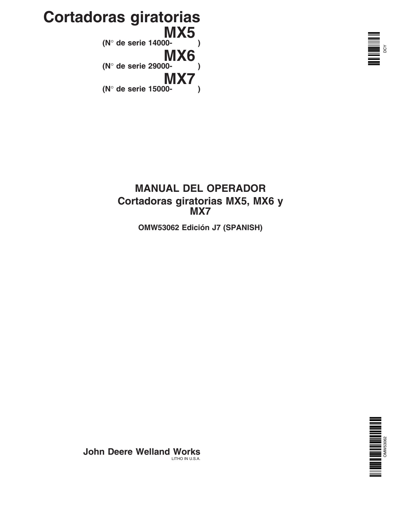 John Deere MX5 S.N. 14000- MX6 S.N. 29000- MX7 S.N. 15000- Rotary Cutter Operator's Manual OMW53062 ES 1 John Deere MX5 S.N. 14000- MX6 S.N. 29000- MX7 S.N. 15000- Rotary Cutter Operator's Manual OMW53062 ES