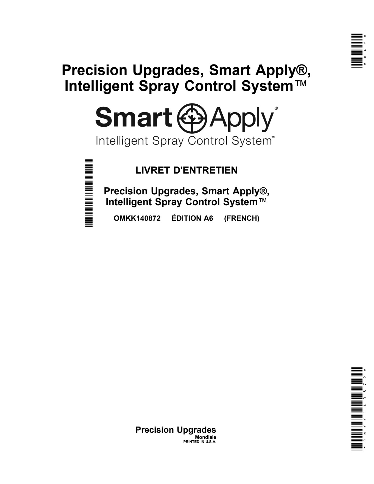 John Deere Precision Upgrades Smart Apply® Intelligent Spray Control System™ Sprayer Operator Manual OMKK140872 FR 1 John Deere Precision Upgrades Smart Apply® Intelligent Spray Control System™ Sprayer Operator Manual OMKK140872 FR