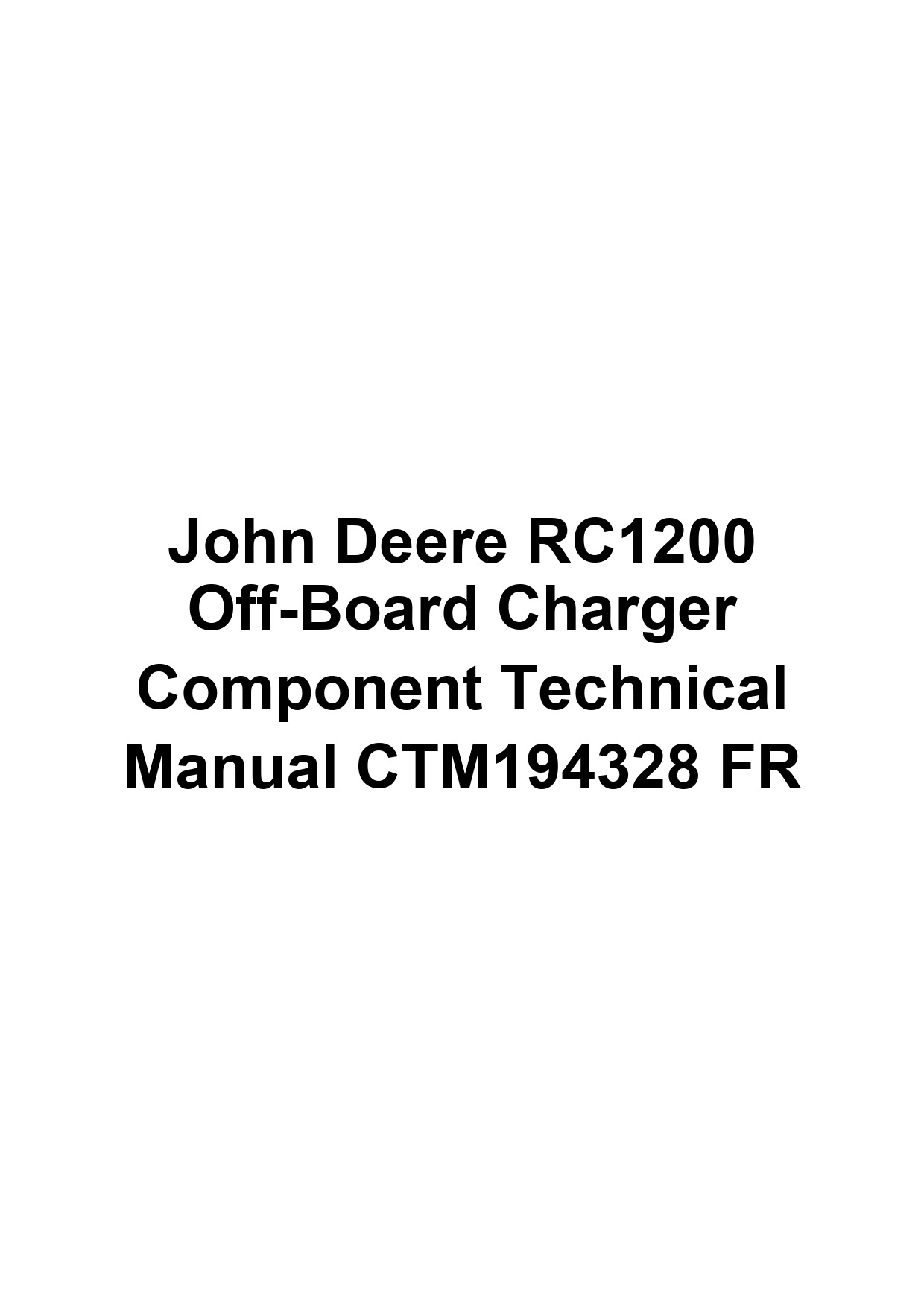 John Deere RC1200 Off-Board Charger Component Technical Manual CTM194328 FR 1 John Deere RC1200 Off-Board Charger Component Technical Manual CTM194328 FR