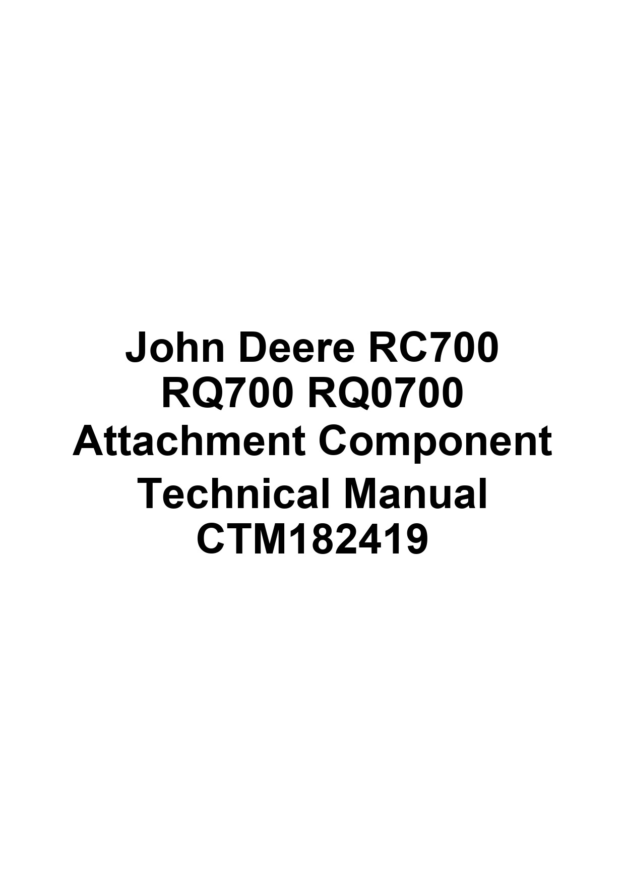 John Deere RC700 RQ700 RQ0700 Attachment Component Technical Manual CTM182419 1 John Deere RC700 RQ700 RQ0700 Attachment Component Technical Manual CTM182419
