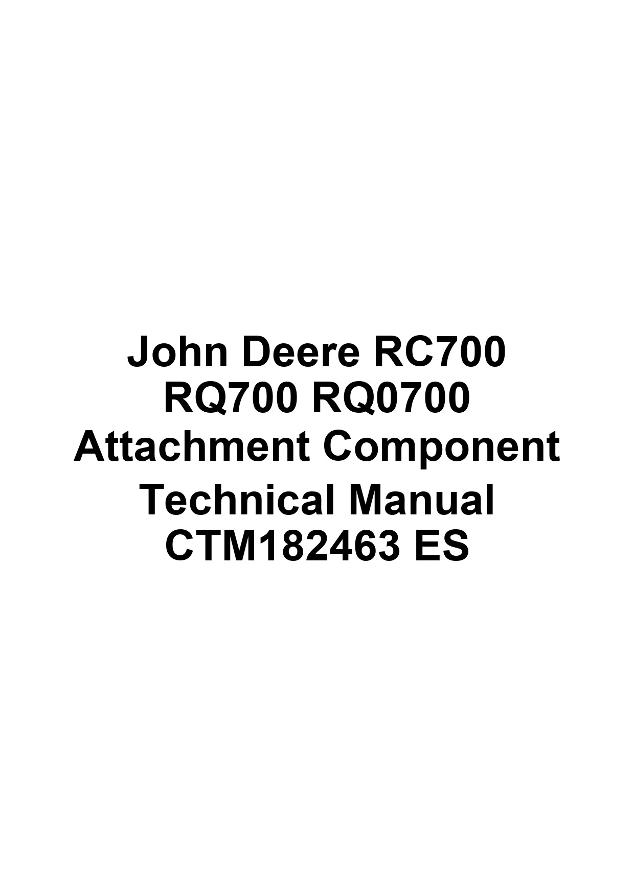 John Deere RC700 RQ700 RQ0700 Attachment Component Technical Manual CTM182463 ES 1 John Deere RC700 RQ700 RQ0700 Attachment Component Technical Manual CTM182463 ES