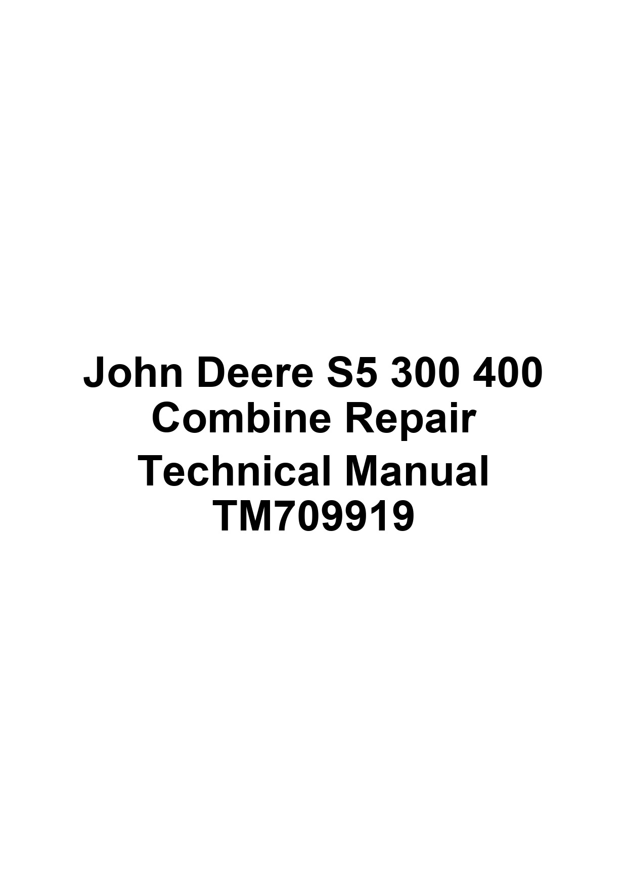 John Deere S5 300 400 Combine Repair Technical Manual TM709919 1 John Deere S5 300 400 Combine Repair Technical Manual TM709919