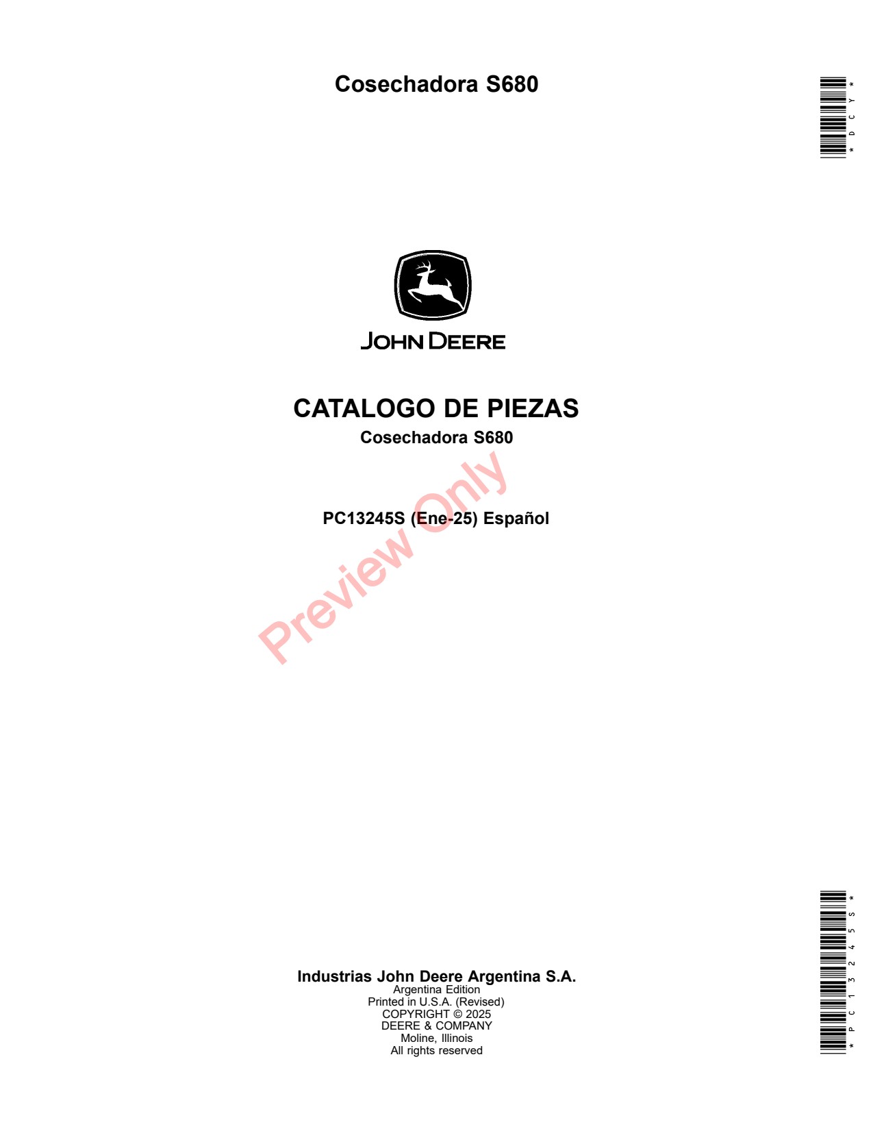 John Deere S680 Combine Argentine Edition S.N. 120100 - 130099 Parts Catalog PC13245S ES 1 John Deere S680 Combine Argentine Edition S.N. 120100 - 130099 Parts Catalog PC13245S ES