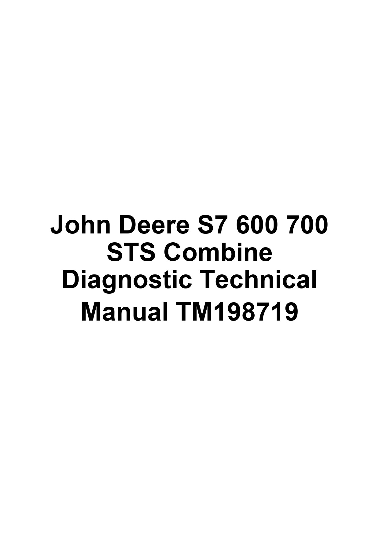 John Deere S7 600 700 STS Combine Diagnostic Technical Manual TM198719 1 John Deere S7 600 700 STS Combine Diagnostic Technical Manual TM198719
