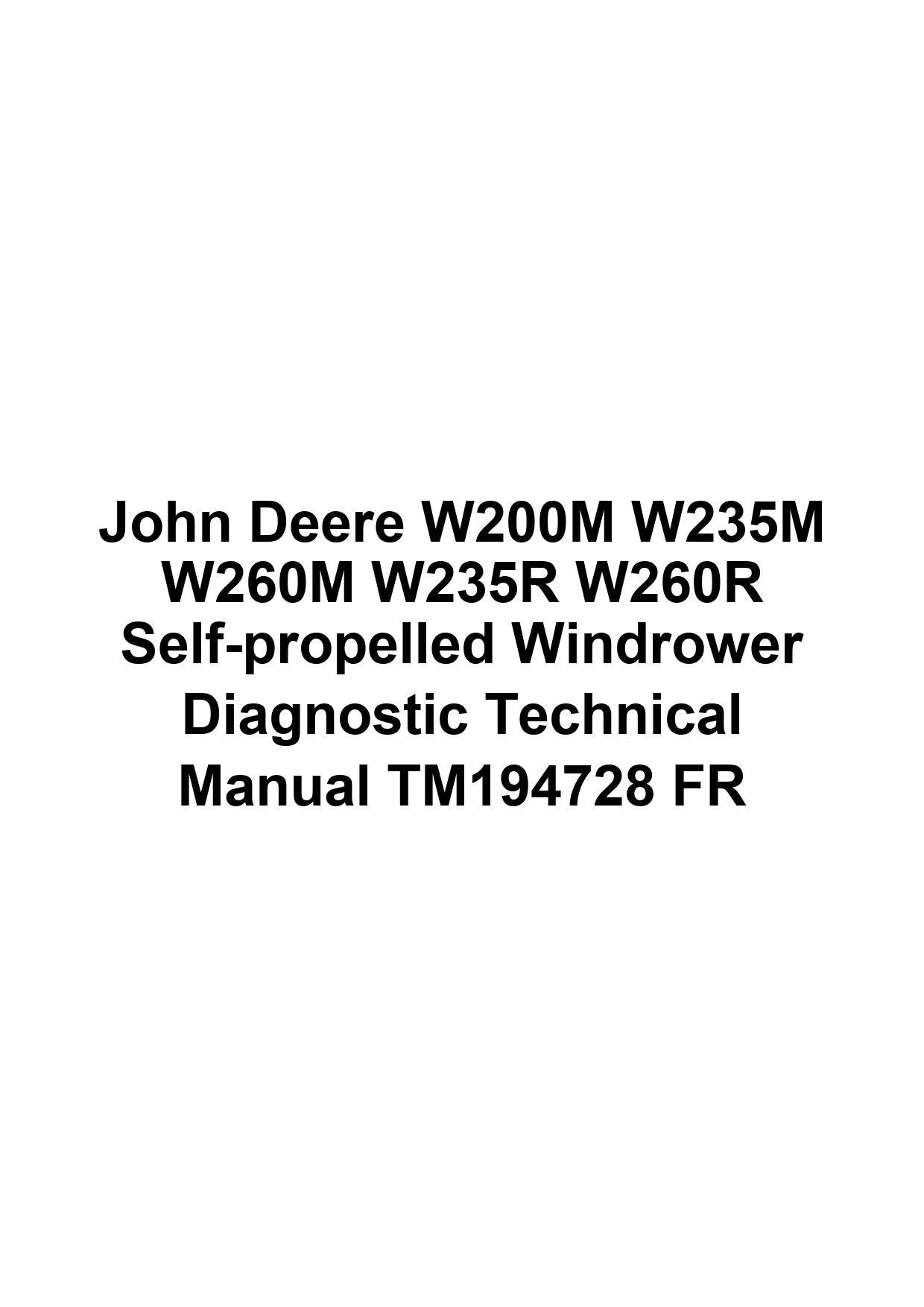 John Deere W200M W235M W260M W235R W260R Self-propelled Windrower Diagnostic Technical Manual TM194728 FR 1 John Deere W200M W235M W260M W235R W260R Self-propelled Windrower Diagnostic Technical Manual TM194728 FR