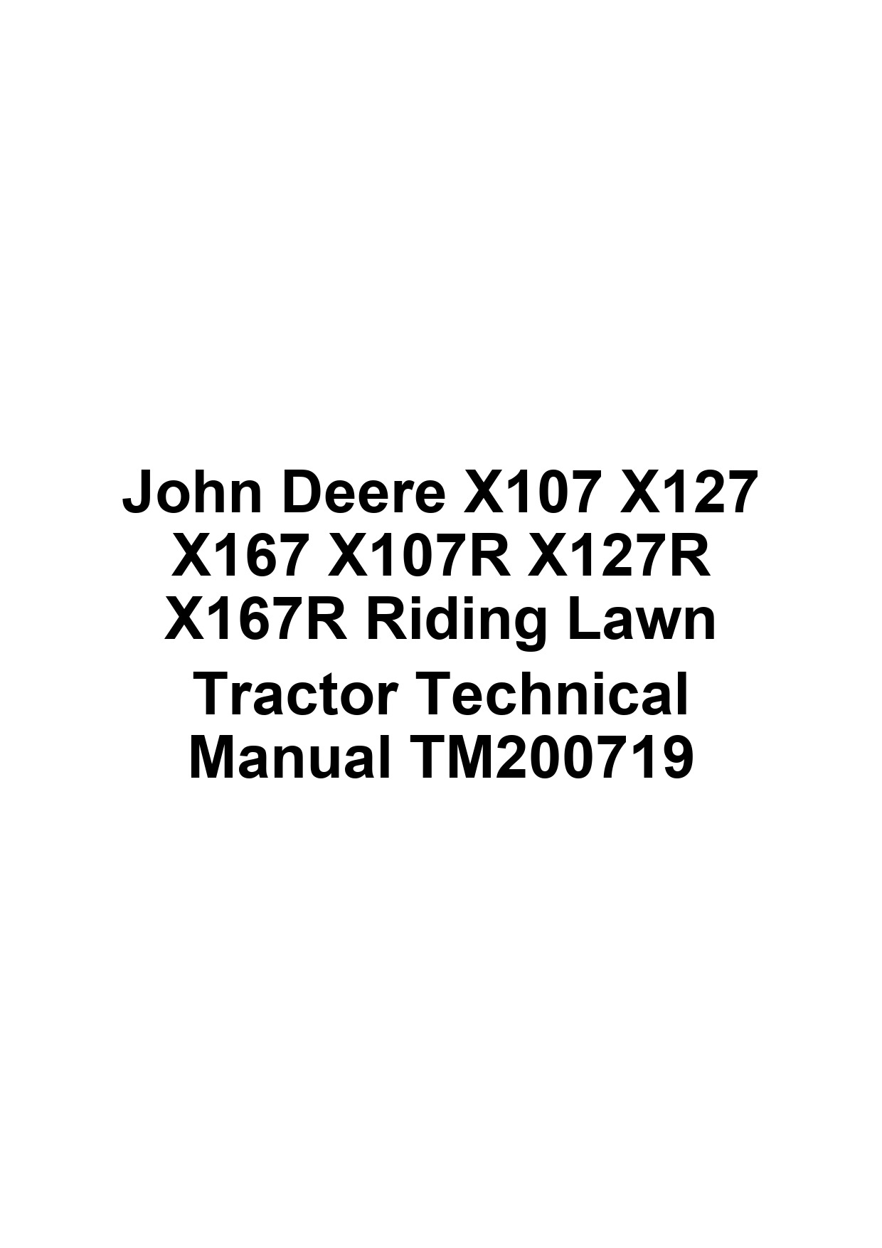 John Deere X107 X127 X167 X107R X127R X167R Riding Lawn Tractor Technical Manual TM200719 1 John Deere X107 X127 X167 X107R X127R X167R Riding Lawn Tractor Technical Manual TM200719
