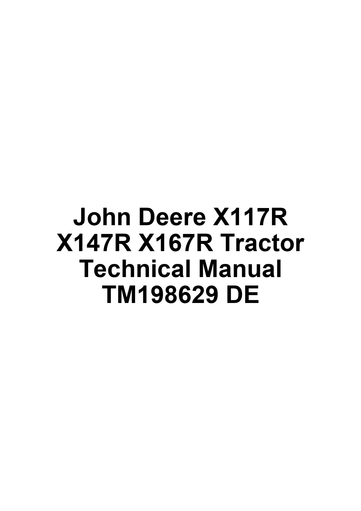 John Deere X117R X147R X167R Tractor Technical Manual TM198629 DE 1 John Deere X117R X147R X167R Tractor Technical Manual TM198629 DE