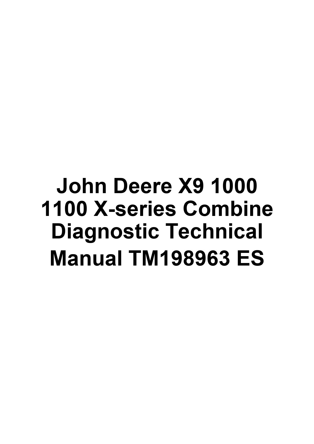 John Deere X9 1000 1100 X-series Combine Diagnostic Technical Manual TM198963 ES 1 John Deere X9 1000 1100 X-series Combine Diagnostic Technical Manual TM198963 ES